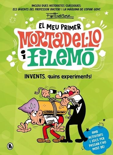 EL MEU PRIMER MORTADEL·LO I FILEMÓ - INVENTS, QUINS EXPERIMENTS! | 9788402430441 | IBÁÑEZ, FRANCISCO