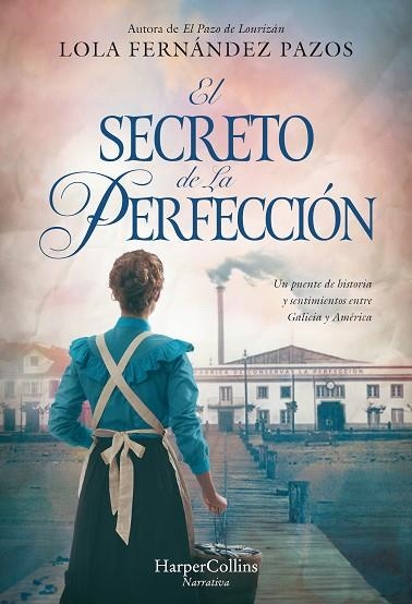 EL SECRETO DE LA PERFECCIÓN UN PUENTE DE HISTORIA Y SENTIMIENTOS ENTRE GALICIA Y AMÉRICA | 9788410642379 | FERNÁNDEZ PAZOS, LOLA