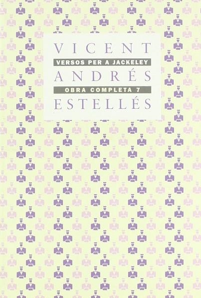 VERSOS PER A JACKELEY OBRA COMPLETA 7 | 9788475020662 | ESTELLES,VICENT ANDRES