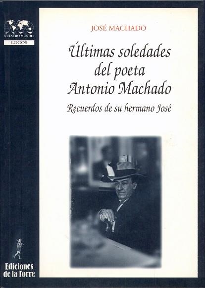 ULTIMAS SOLEDADES DEL POETA ANTONIO MACHADO | 9788479602604 | MACHADO,JOSE