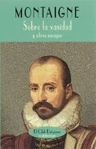 SOBRE LA VANIDAD Y OTROS ENSAYOS | 9788477022978 | MONTAIGNE,MICHEL DE