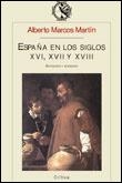 ESPAÑA EN LOS SIGLOS XVI,XVII Y XVIII.ECONOMIA Y SOCIEDAD | 9788484320227 | MARCOS MARTIN,ALBERTO