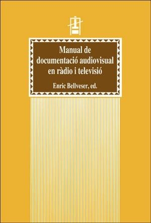 MANUAL DE DOCUMENTACIO AUDIOVISUAL EN RADIO I TELEVISIO | 9788437042022 | BELLVESER,ENRIC