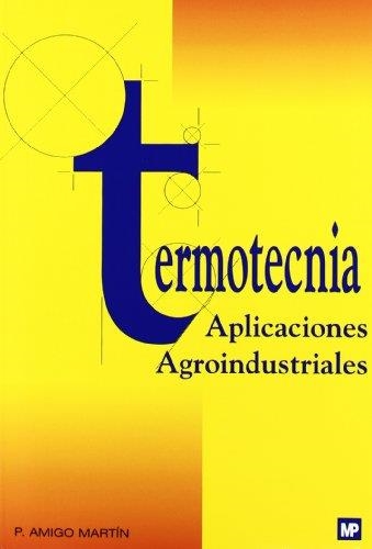 TERMOTECNIA APLICACIONES AGROINDUSTRIALES | 9788471148575 | AMIGO MARTIN,P.