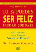 TU SI PUEDES SER FELIZ PASE LO QUE PASE | 9788489897328 | CARLSON,RICHARD