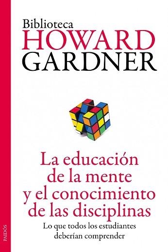 EDUCACION DE LA MENTE Y EL CONOCIMIENTO DE LAS DISCIPLINAS | 9788449327445 | GARDNER,HOWARD (PREMIO PRINCIPE DE ASTURIAS 2011)