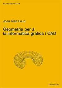 GEOMETRIA PER A LA INFORMATICA GRAFICA I CAD | 9788483013540 | TRIAS PAIRO,JOAN