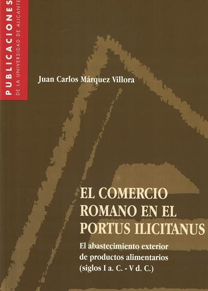 COMERCIO ROMANO EN EL PORTUS ILICITANUS(S.I A.DE C.) | 9788479084929 | MARQUEZ VILLORA,J.C.