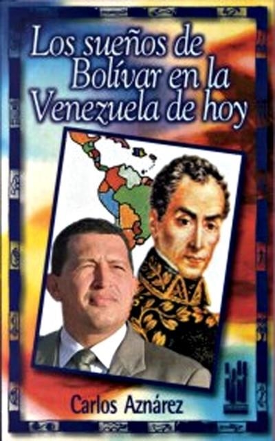 SUEÑOS DE BOLIVAR EN LA VENEZUELA DE HOY | 9788481361667 | AZNAREZ,CARLOS