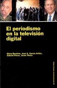 PERIODISMO EN LA TELEVISION DIGITAL | 9788449309168 | BANDRES,GARCIA AVILES