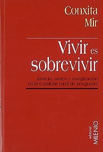 VIVIR ES SOBREVIVIR. JUSTICIA,ORDEN Y MARGINACION EN LA CATA | 9788489790889 | MIR,CONXITA