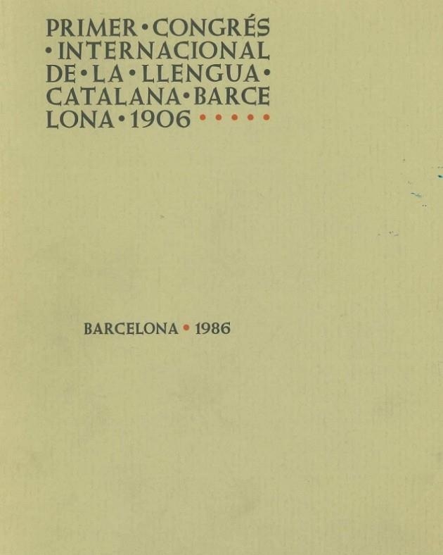 PRIMER CONGRES INTERNACIONAL DE LA LLENGUA CATALANA. BARCELONA 1906 | 9788431623418