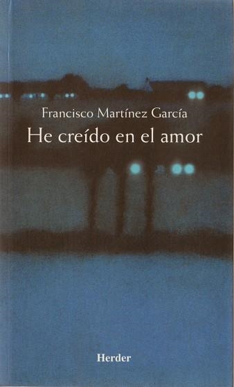 HE CREIDO EN EL AMOR | 9788425421464 | MARTINEZ GARCIA,FRANCISCO