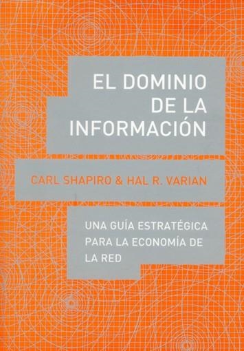 DOMINIO DE LA INFORMACION.UNA GUIA ESTRATEGICA PARA LA ECONOMIA DE LA RED | 9788485855971 | VARIAN,HAL R. SHAPIRO,CARL