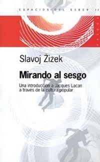 MIRANDO AL SESGO. UNA INTRODUCCION A JACQUES LACAN A TRAVES DE LA CULTURA POPULAR | 9789501265125 | ZIZEK,SLAVOJ