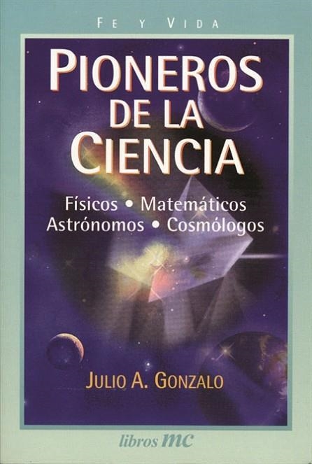 PIONEROS DE LA CIENCIA.FISICOS.MATEMATICOS.ASTRONOMOS.COSMOLOGOS | 9788482394527 | GONZALO,JULIO A.