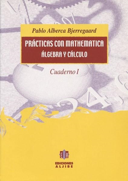 PRACTICAS CON MATHEMATICA ALGEBRA Y CALCULO CUADERNO 1 | 9788495212634 | ALBERCA BJERREGAARD,PABLO