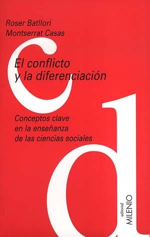 CONFLICTO Y LA DIFERENCIACION. CONCEPTOS CLAVE EN LA ENSEÑANZA DE LAS CIENCIAS SOCIALES | 9788489790810 | BATLLORI,ROSER CASAS,MONTSERRAT