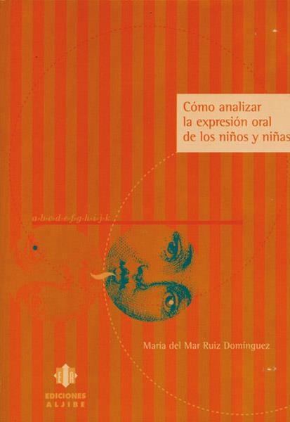 COMO ANALIZAR LA EXPRESION ORAL DE LOS NIÑOS Y NIÑAS | 9788495212788 | RUIZ DOMINGUEZ,MARIA DEL MAR