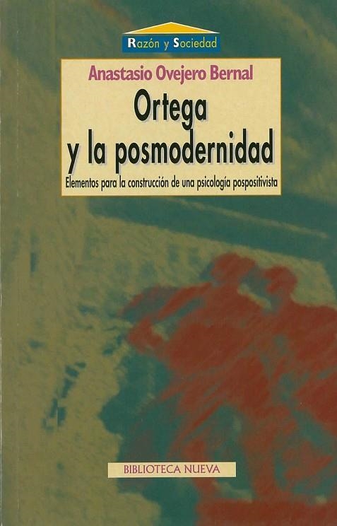 ORTEGA Y LA POSMODERNIDAD. ELEMENTOS PARA LA CONSTRUCCION DE UNA PSICOLOGIA POSPOSITIVISTA | 9788470308604 | OVEJERO BERNAL,ANASTASIO