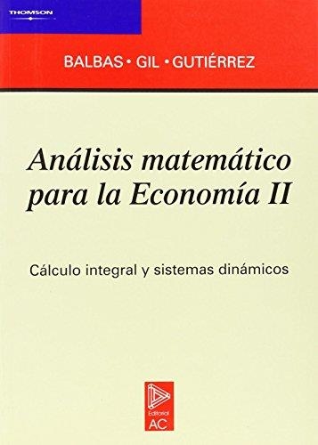 ANALISIS MATEMATICO PARA LA ECONOMIA II.CALCULO INTEGRAL Y SISTEMAS DINAMICOS | 9788472881129 | BALBAS-GIL-GUTIERREZ