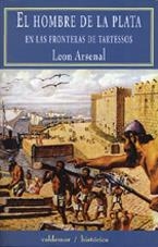 HOMBRE DE LA PLATA EN LAS FRONTERAS DE TARTESSOS | 9788477023241 | ARSENAL,LEON