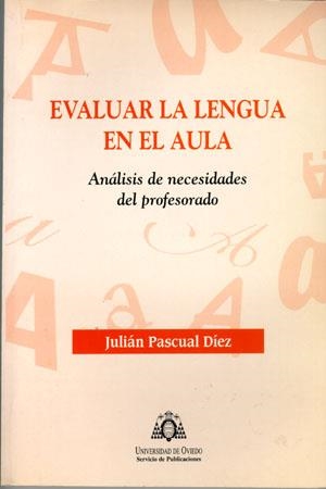 EVALUAR LA LENGUA EN EL AULA,ANALISIS DE NECESIDADES DEL PROFESORADO | 9788483172261 | PASCUAL DIEZ,JULIAN