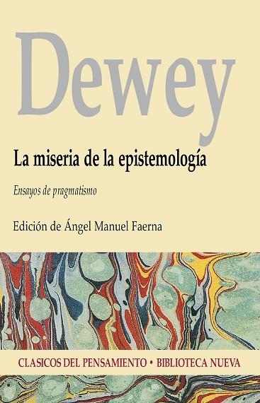 MISERIA DE LA EPISTEMOLOGIA. ENSAYOS DE PRAGMATISMO | 9788470307843 | DEWEY,JOHN