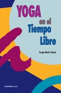 YOGA EN EL TIEMPO LIBRE.UNA DINAMICA DE MOVIMIENTO | 9788483163313 | MARIO CHAZIN,SERGIO