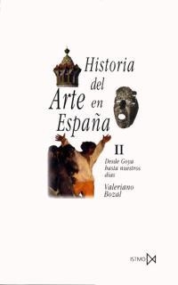 HISTORIA DEL ARTE EN ESPAÑA II DESDE GOYA HASTA NUESTROS DIAS | 9788470900273 | BOZAL,VALERIANO