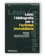 LEXIC I BIBLIOGRAFIA PER A L,ACTIVITAT IMMOBILIARIA.TERMINOLOGIA.FRASEOLOGIA.ORIENTACIONS PER A LA REDACCIO.BIBLIOGRAFIA I FONTS DE CONSULTA | 9788439352563 | DEPARTAMENT DE CULTURA