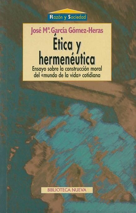 ETICA Y HERMENEUTICA ENSAYO SOBRE LA CONSTRUCCION MORAL DEL MUNDO DE LA VIDA COTIDIANA | 9788470308611 | GARCIA GOMEZ-HERAS,J.M.