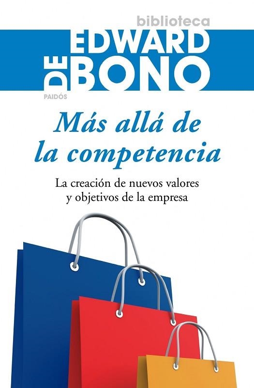 MAS ALLA DE LA COMPETENCIA. LA CREACION DE NUEVOS VALORES Y OBJETIVOS DE LA EMPRESA | 9788449321887 | BONO,EDWARD DE