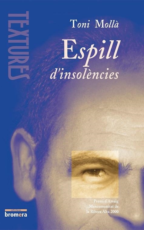 ESPILL D,INSOLENCIES (PREMI D,ASSAIG MANCOMUNITAT DE LA RIBERA ALTA 2000) | 9788476606025 | MOLLA,TONI