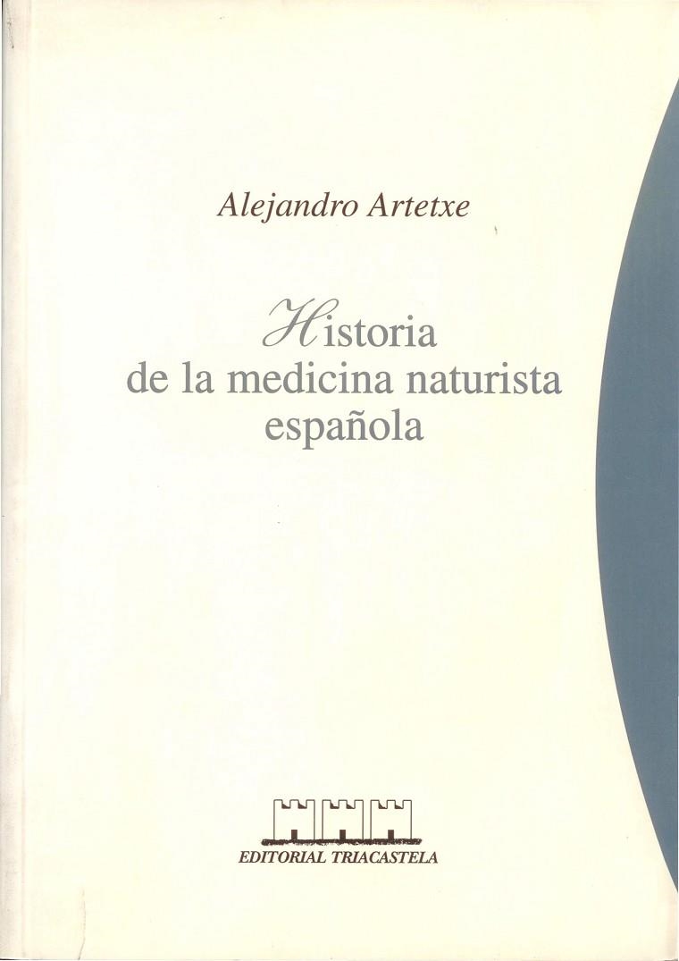 HISTORIA DE LA MEDICINA NATURISTA ESPAÑOLA | 9788493091439 | ARTETXE,ALEJANDRO