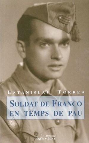 SOLDAT DE FRANCO EN TEMPS DE PAU | 9788479357696 | TORRES ESTANISLAU