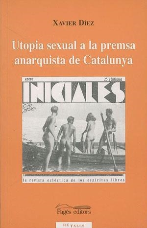 UTOPIA SEXUAL A LA PREMSA ANARQUISTA DE CATALUNYA | 9788479357153 | DIEZ,XAVIER