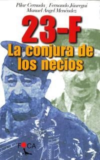 23-F LA CONJURA DE LOS NECIOS | 9788495440174 | FERNANDO JAUREGUI,PILAR CERNUDA MENENDEZ,MANUEL ANGEL