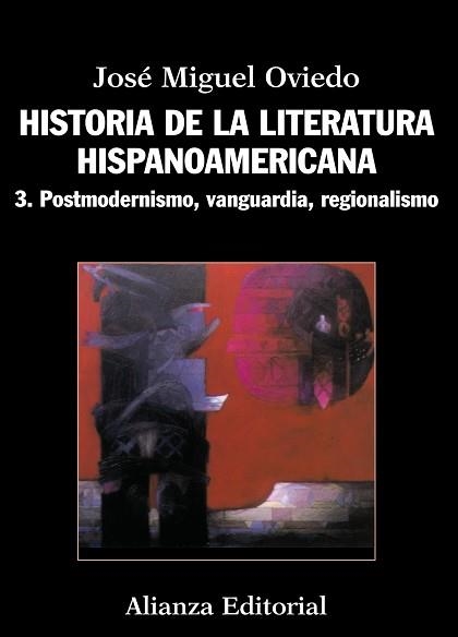 HISTORIA DE LA LITERATURA HISPANOAMERICANA 3: POSTMODERNISMO, VANGUARDIA, REGIONALISMO | 9788420609553 | OVIEDO,JOSE MIGUEL