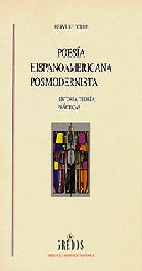 POESIA HISPANOAMERICANA POSMODERNISTA.HISTORIA TEORIA PRACTICAS | 9788424922870 | CORRE,HERVE LE