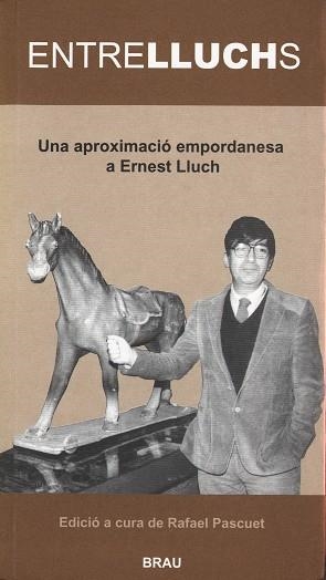 ENTRELLUCHS. UNA APROXIMACIO EMPORDANESA A ERNEST LLUCH | 9788488589873 | PASCUET,RAFAEL