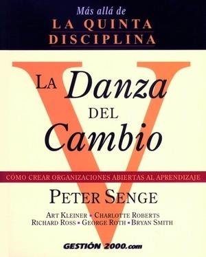 DANZA DEL CAMBIO.COMO CREAR ORGANIZACIONES ABIERTAS AL APRENDIZAJE (MAS ALLA DE LA QUINTA DISCIPLINA) | 9788480884211 | SENGE,PETER M.