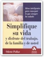 SIMPLIFIQUE SU VIDA Y DISFRUTE DEL TRABAJO, DE LA FAMILIA Y DE USTED | 9788480885881 | POLLAR,ODETTE