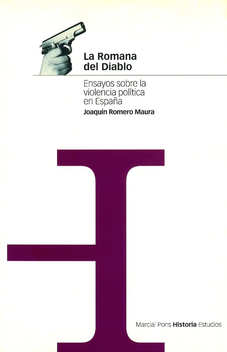 ROMANA DEL DIABLO.ENSAYOS SOBRE LA VIOLENCIA POLITICA EN ESPAÑA (1900-1950) | 9788495379177 | ROMERO MAURA,JOAQUIN