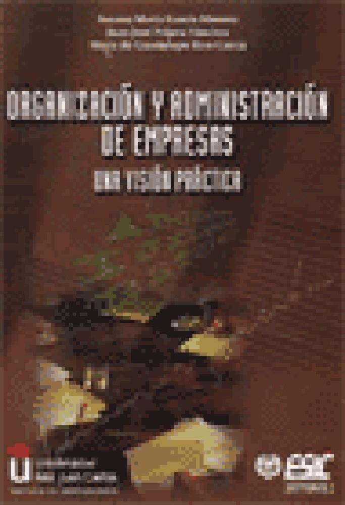 ORGANIZACION Y ADMINISTRACION DE EMPRESAS.UNA VISION PRACTICA | 9788473562775 | GARCIA MORENO,SUSANA MARIA NAJERA SANCHEZ,JUAN JOSE RICO GARCIA,MARIA DE GUADALUPE