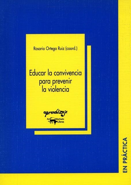 EDUCAR LA CONVIVENCIA PARA PREVENIR LA VIOLENCIA | 9788477741725 | ORTEGA RUIZ,ROSARIO