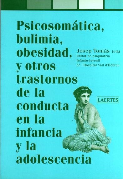 PSICOSOMATICA BULIMIA OBESIDAD Y OTROS TRASTORNOS DE LA CONDUCTA EN LA INFANCIA Y LA ADOLESCENCIA | 9788475844473 | TOMAS,JOSEP