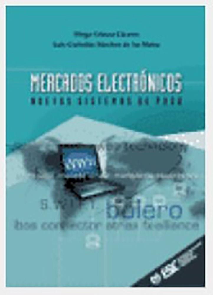 MERCADOS ELECTRONICOS.NUEVOS SISTEMAS DE PAGO | 9788473562751 | GOMEZ CACERES,DIEGO CORBALAN SANCHEZ DE LAS MATAS,LUIS