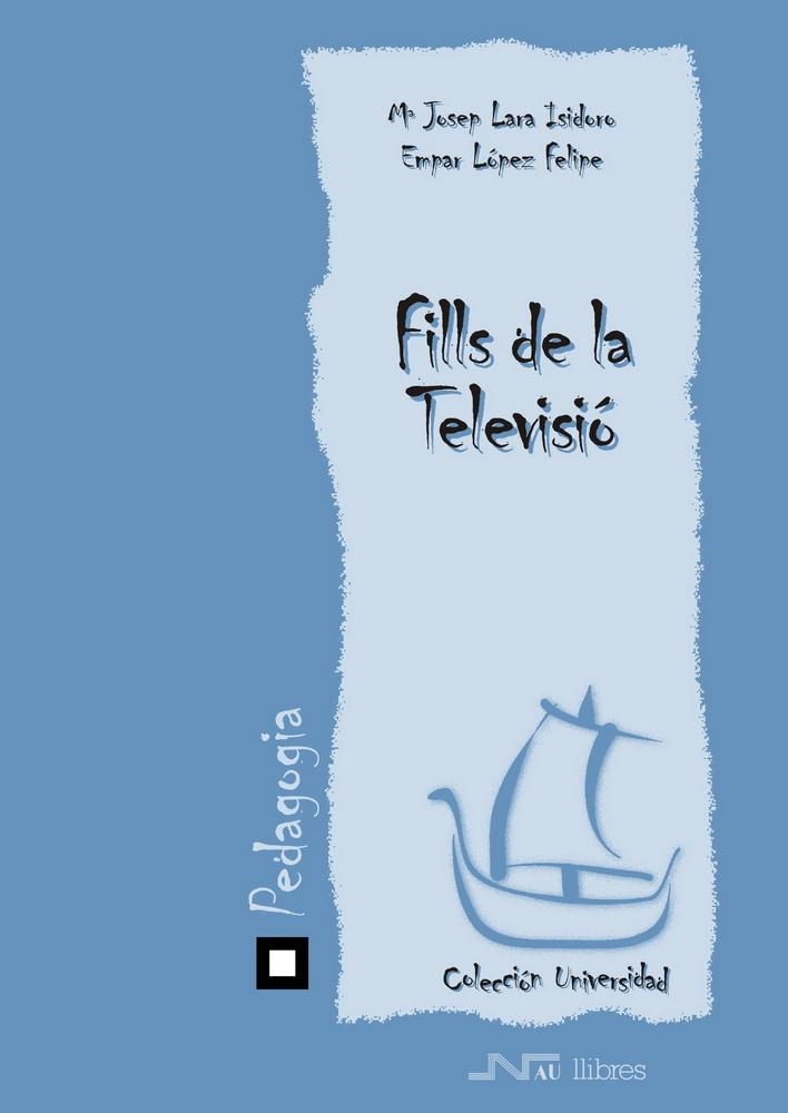 FILLS DE LA TELEVISIO | 9788476426258 | LARA ISIDORO,M.JOSEP LOPEZ FELIPE,EMPAR