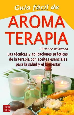 GUIA FACIL DE AROMATERAPIA | 9788479275051 | WILDWOOD,CHRISSIE